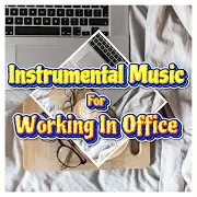Music For Working All Night Ft Instrumental Music For Working In Office